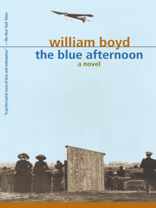 Title details for The Blue Afternoon by William Boyd - Available